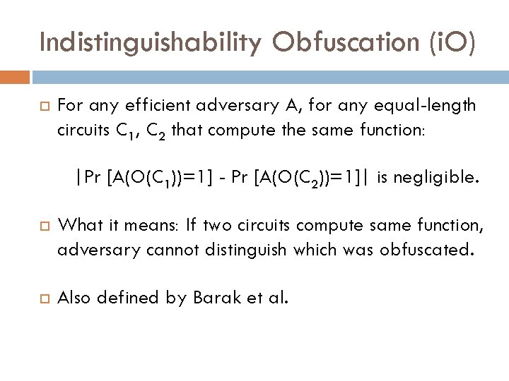 Indistinguishability Obfuscation (i. O) For any efficient adversary A, for any equal-length circuits C
