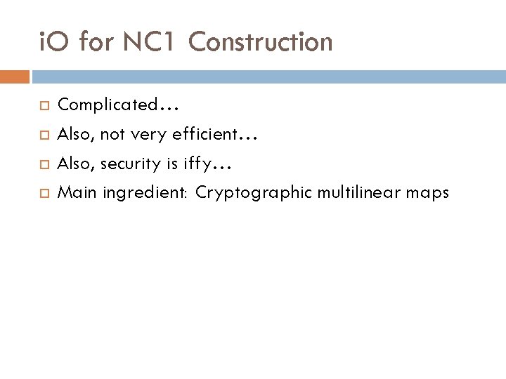 i. O for NC 1 Construction Complicated… Also, not very efficient… Also, security is