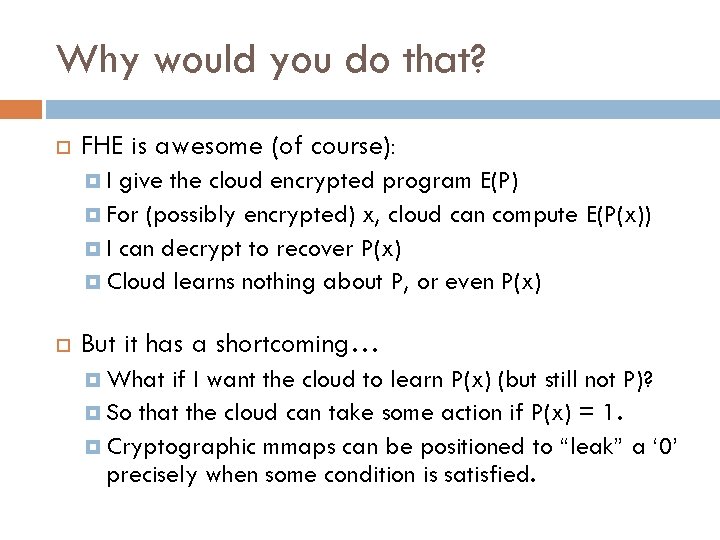 Why would you do that? FHE is awesome (of course): I give the cloud