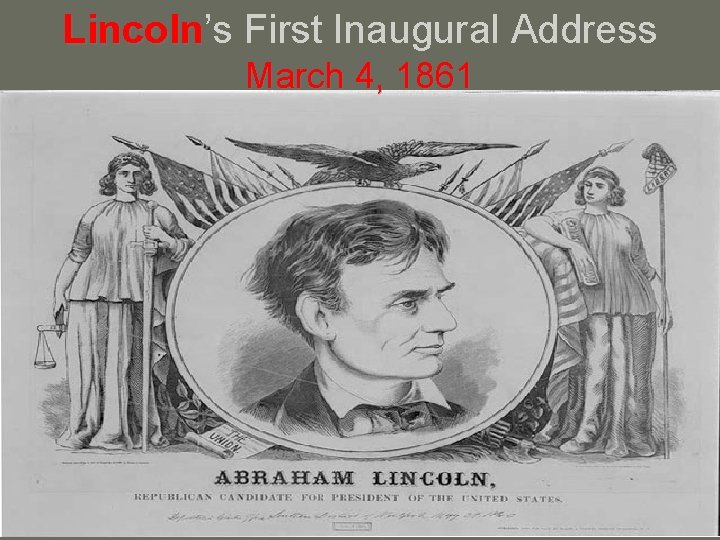 Lincoln’s Lincoln First Inaugural Address March 4, 1861 