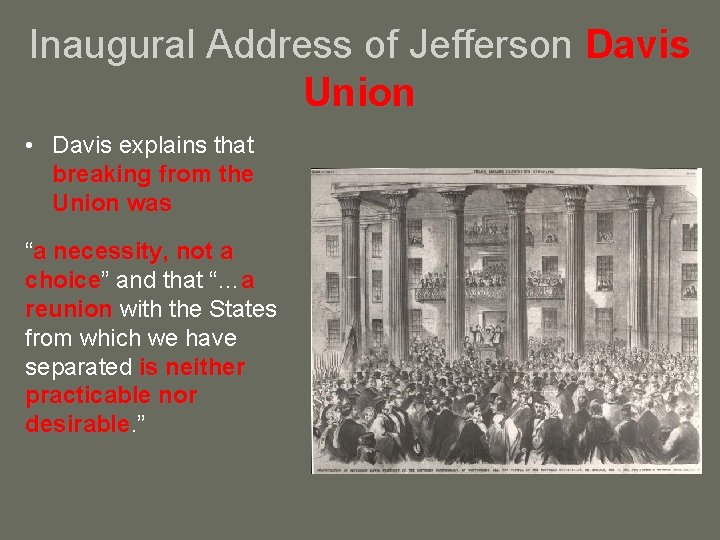 Inaugural Address of Jefferson Davis Union • Davis explains that breaking from the Union