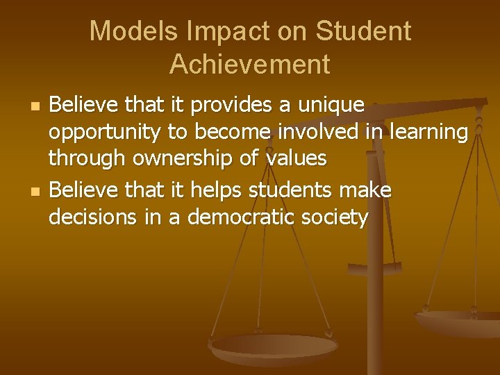 Models Impact on Student Achievement n n Believe that it provides a unique opportunity