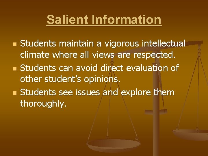 Salient Information n Students maintain a vigorous intellectual climate where all views are respected.