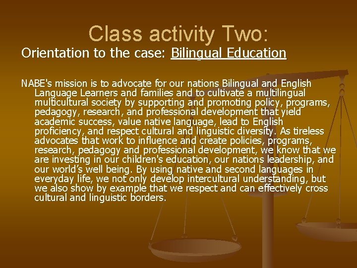 Class activity Two: Orientation to the case: Bilingual Education NABE's mission is to advocate