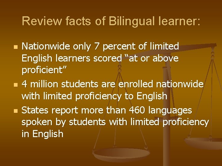 Review facts of Bilingual learner: n n n Nationwide only 7 percent of limited