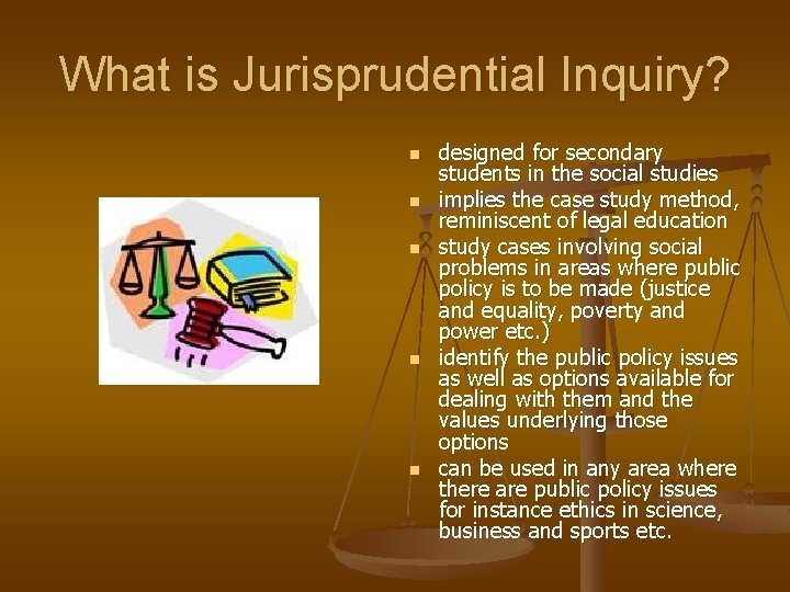 What is Jurisprudential Inquiry? n n n designed for secondary students in the social