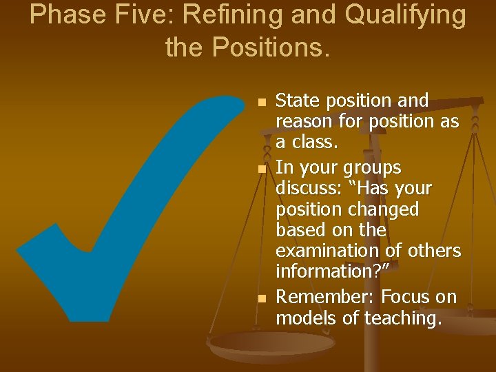 Phase Five: Refining and Qualifying the Positions. n n n State position and reason