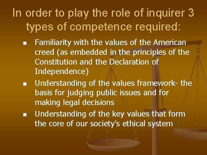 In order to play the role of inquirer 3 types of competence required: n