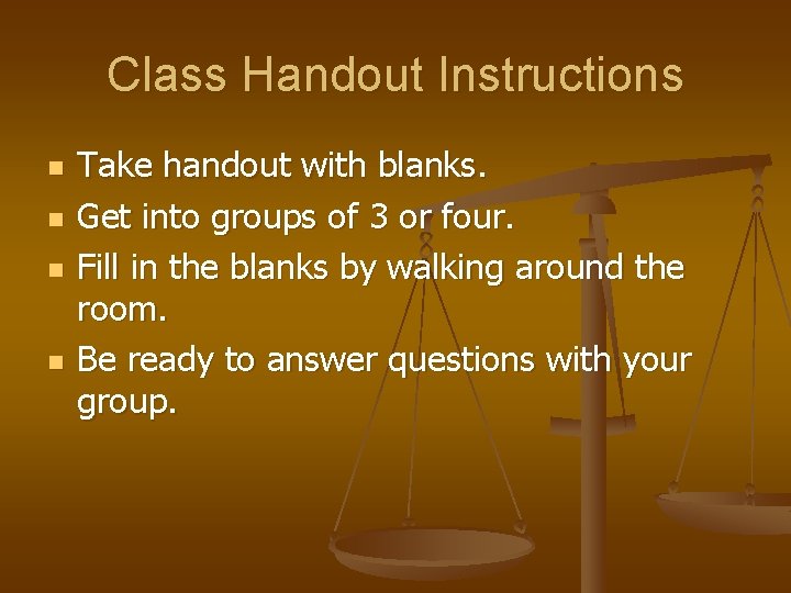 Class Handout Instructions n n Take handout with blanks. Get into groups of 3