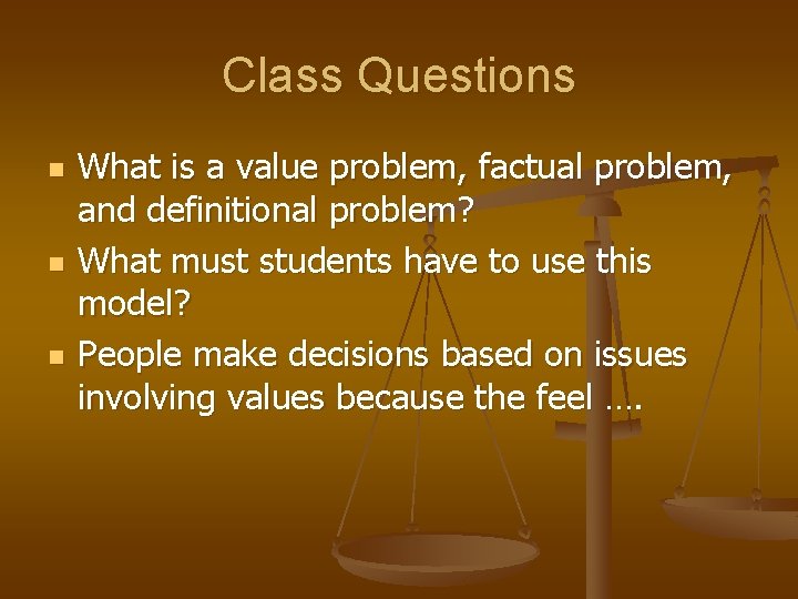 Class Questions n n n What is a value problem, factual problem, and definitional