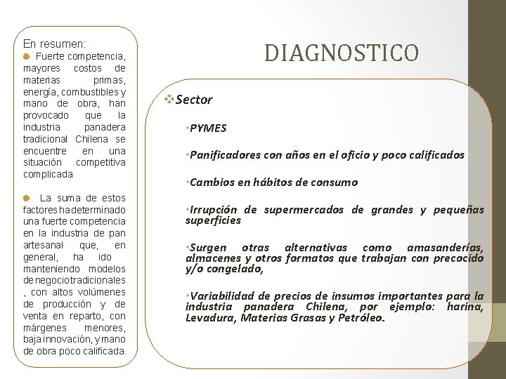 DIAGNOSTICO En resumen: Fuerte competencia, mayores costos de materias primas, energía, combustibles y mano