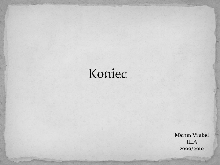 Koniec Martin Vrubel III. A 2009/2010 Koniec Martin Vrubel III. A 2009/2010