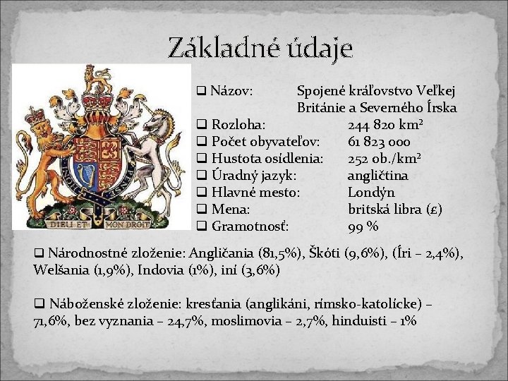 Základné údaje q Názov: Spojené kráľovstvo Veľkej Británie a Severného Írska q Rozloha: 244 Základné údaje q Názov: Spojené kráľovstvo Veľkej Británie a Severného Írska q Rozloha: 244