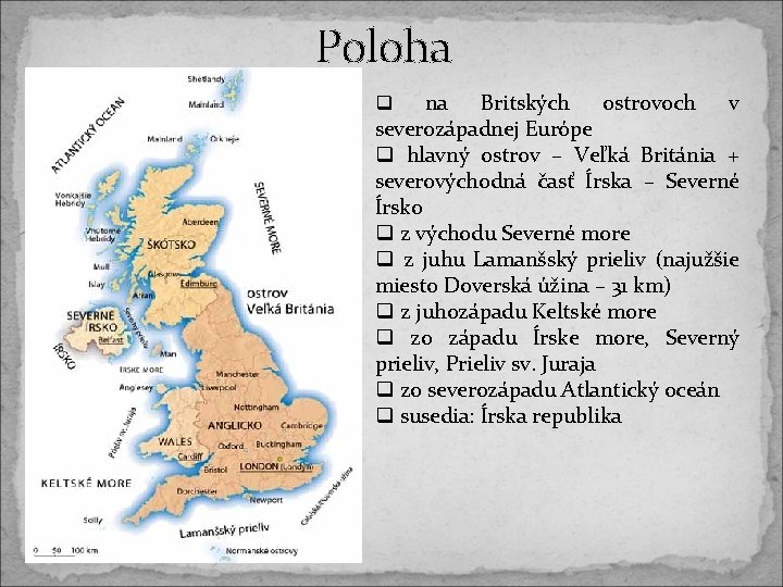Poloha na Britských ostrovoch v severozápadnej Európe q hlavný ostrov – Veľká Británia + Poloha na Britských ostrovoch v severozápadnej Európe q hlavný ostrov – Veľká Británia +