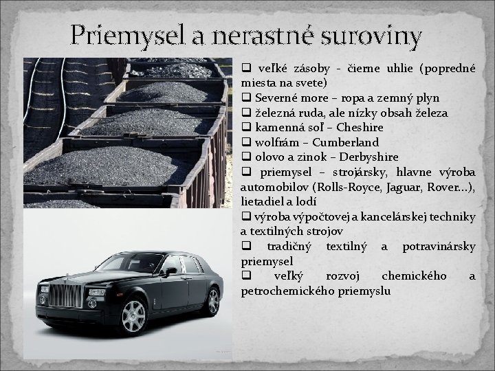 Priemysel a nerastné suroviny q veľké zásoby - čierne uhlie (popredné miesta na svete) Priemysel a nerastné suroviny q veľké zásoby - čierne uhlie (popredné miesta na svete)