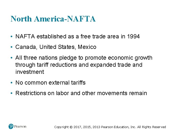 North America-NAFTA • NAFTA established as a free trade area in 1994 • Canada,