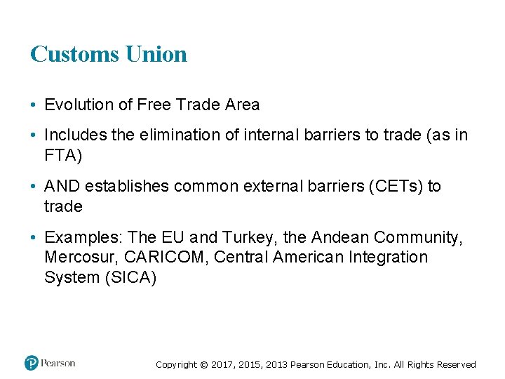 Customs Union • Evolution of Free Trade Area • Includes the elimination of internal