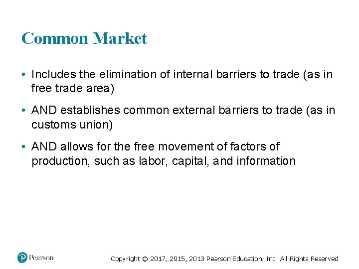 Common Market • Includes the elimination of internal barriers to trade (as in free