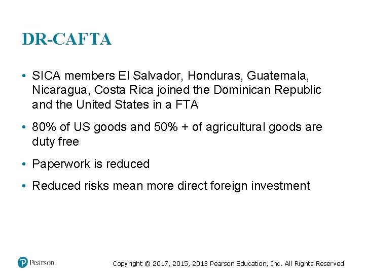 DR-CAFTA • SICA members El Salvador, Honduras, Guatemala, Nicaragua, Costa Rica joined the Dominican