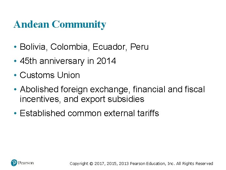 Andean Community • Bolivia, Colombia, Ecuador, Peru • 45 th anniversary in 2014 •