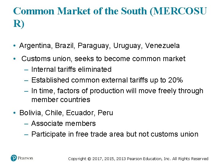 Common Market of the South (MERCOSU R) • Argentina, Brazil, Paraguay, Uruguay, Venezuela •