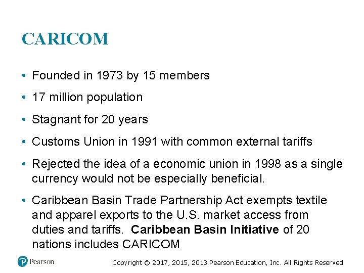 CARICOM • Founded in 1973 by 15 members • 17 million population • Stagnant