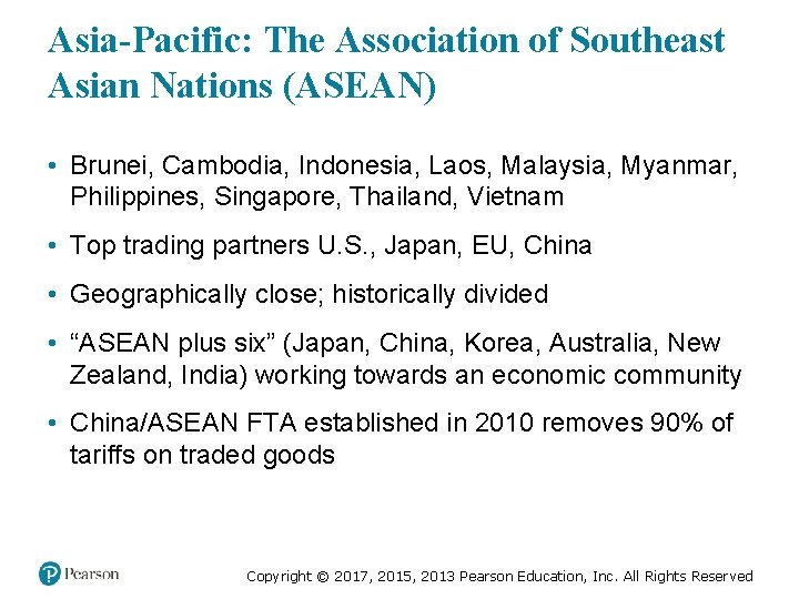 Asia-Pacific: The Association of Southeast Asian Nations (ASEAN) • Brunei, Cambodia, Indonesia, Laos, Malaysia,