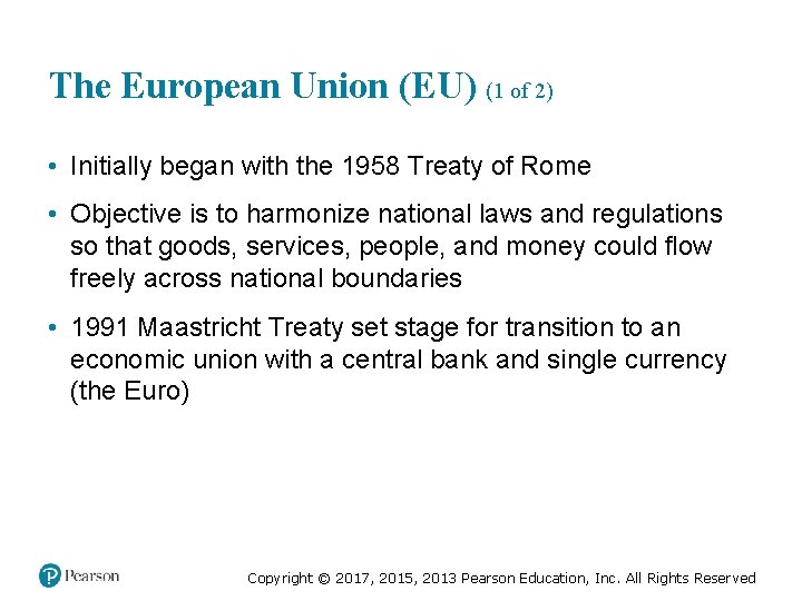 The European Union (EU) (1 of 2) • Initially began with the 1958 Treaty