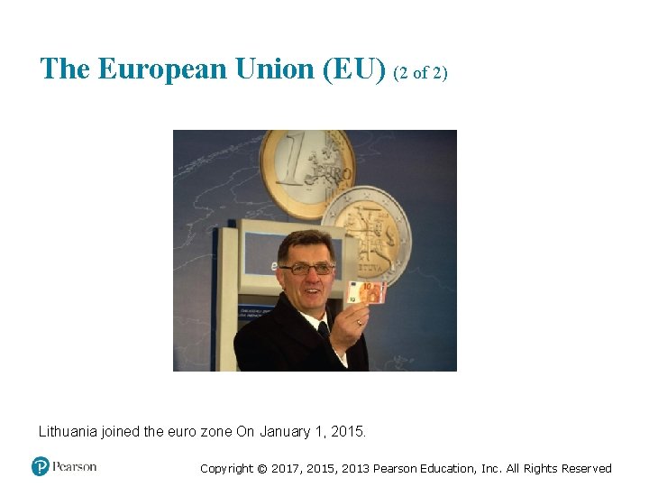 The European Union (EU) (2 of 2) Lithuania joined the euro zone On January