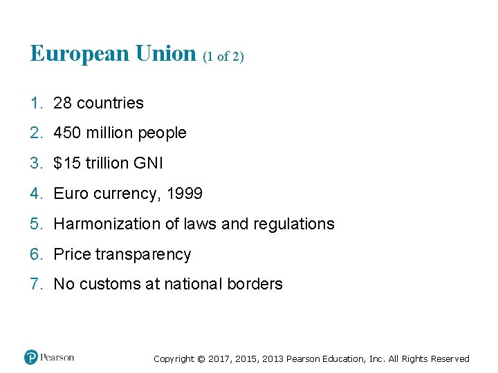 European Union (1 of 2) 1. 28 countries 2. 450 million people 3. $15