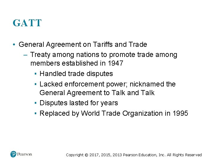 GATT • General Agreement on Tariffs and Trade – Treaty among nations to promote