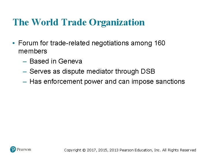 The World Trade Organization • Forum for trade-related negotiations among 160 members – Based
