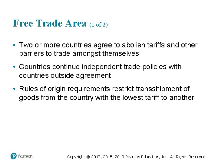 Free Trade Area (1 of 2) • Two or more countries agree to abolish