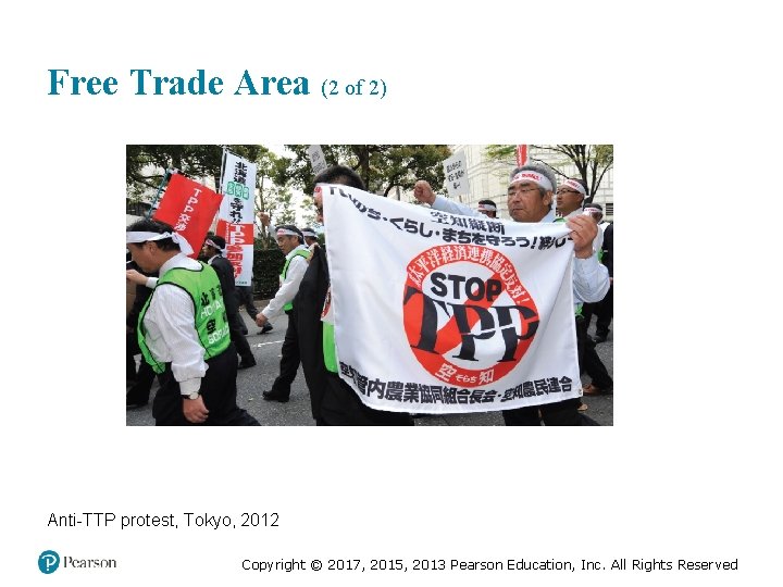 Free Trade Area (2 of 2) Anti-TTP protest, Tokyo, 2012 Copyright © 2017, 2015,