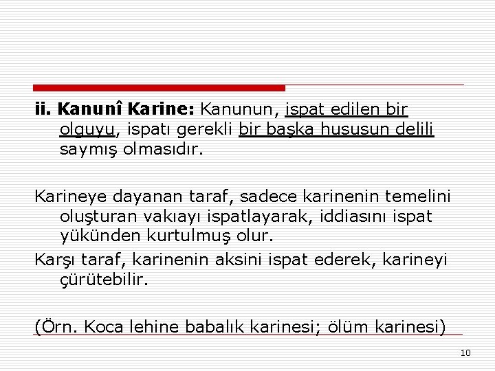 ii. Kanunî Karine: Kanunun, ispat edilen bir olguyu, ispatı gerekli bir başka hususun delili