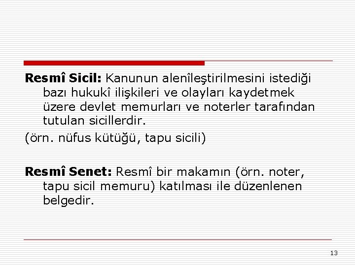 Resmî Sicil: Kanunun alenîleştirilmesini istediği bazı hukukî ilişkileri ve olayları kaydetmek üzere devlet memurları