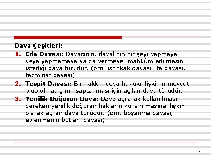 Dava Çeşitleri: 1. Eda Davası: Davacının, davalının bir şeyi yapmaya veya yapmamaya ya da