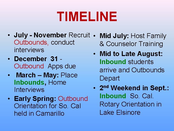TIMELINE • July - November Recruit • Mid July: Host Family Outbounds, conduct & TIMELINE • July - November Recruit • Mid July: Host Family Outbounds, conduct &