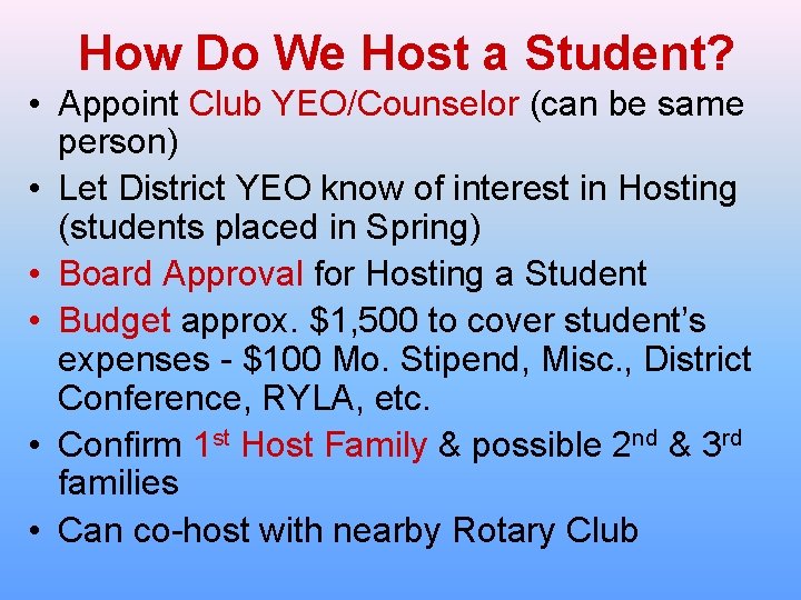 How Do We Host a Student? • Appoint Club YEO/Counselor (can be same person) How Do We Host a Student? • Appoint Club YEO/Counselor (can be same person)