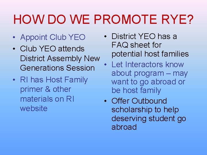 HOW DO WE PROMOTE RYE? • District YEO has a • Appoint Club YEO HOW DO WE PROMOTE RYE? • District YEO has a • Appoint Club YEO