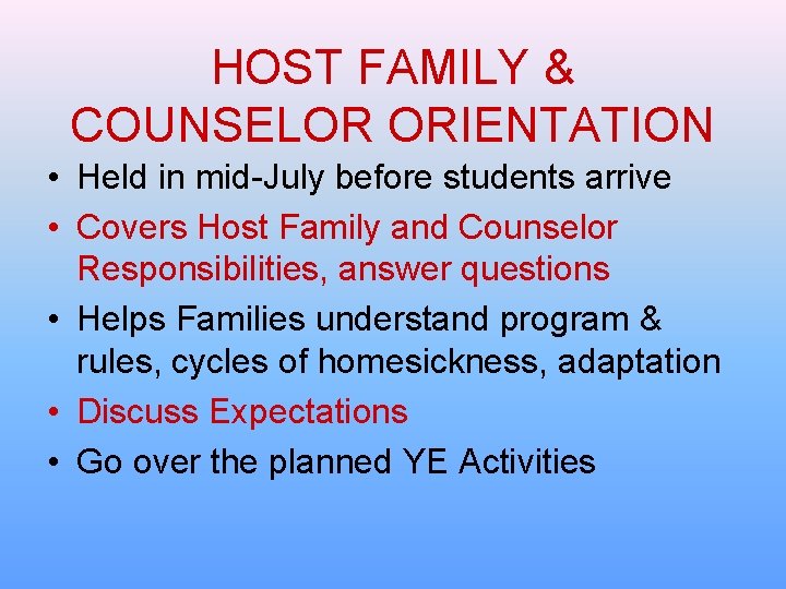 HOST FAMILY & COUNSELOR ORIENTATION • Held in mid-July before students arrive • Covers HOST FAMILY & COUNSELOR ORIENTATION • Held in mid-July before students arrive • Covers