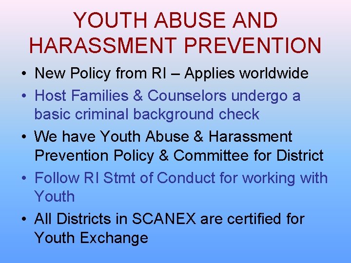 YOUTH ABUSE AND HARASSMENT PREVENTION • New Policy from RI – Applies worldwide • YOUTH ABUSE AND HARASSMENT PREVENTION • New Policy from RI – Applies worldwide •