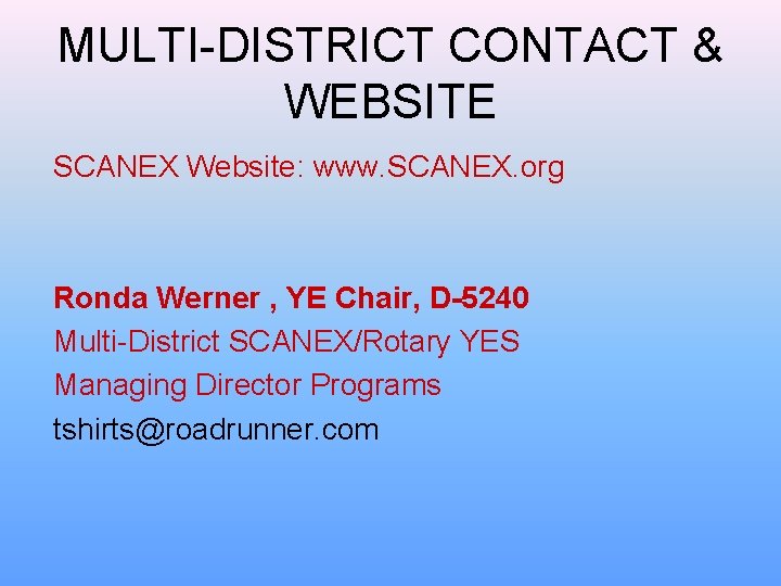 MULTI-DISTRICT CONTACT & WEBSITE SCANEX Website: www. SCANEX. org Ronda Werner , YE Chair, MULTI-DISTRICT CONTACT & WEBSITE SCANEX Website: www. SCANEX. org Ronda Werner , YE Chair,