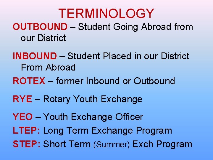TERMINOLOGY OUTBOUND – Student Going Abroad from our District INBOUND – Student Placed in TERMINOLOGY OUTBOUND – Student Going Abroad from our District INBOUND – Student Placed in