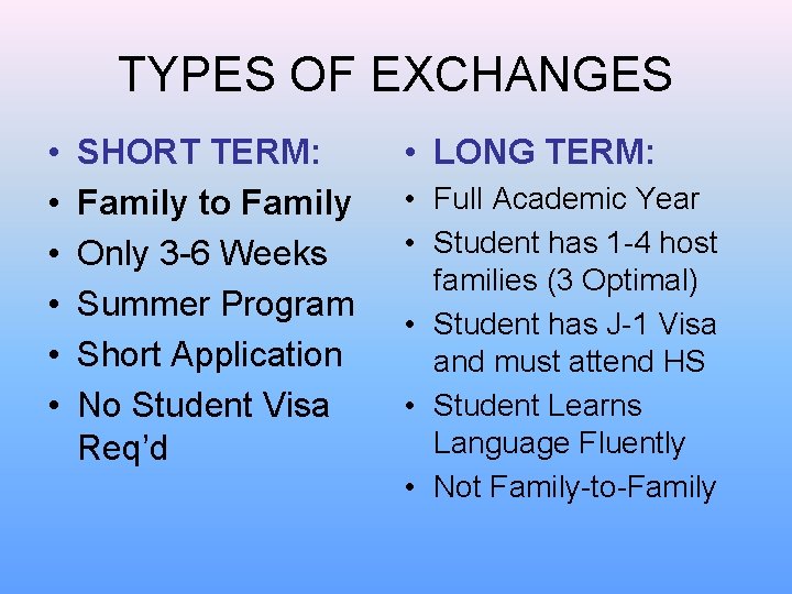 TYPES OF EXCHANGES • • • SHORT TERM: Family to Family Only 3 -6 TYPES OF EXCHANGES • • • SHORT TERM: Family to Family Only 3 -6