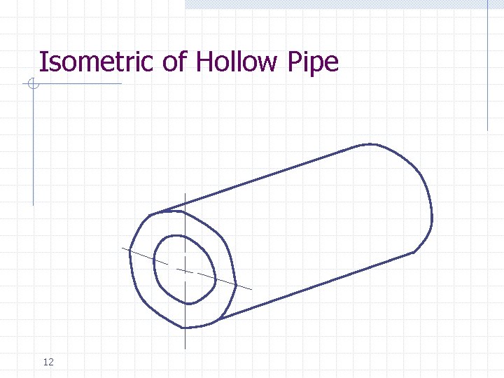 Isometric of Hollow Pipe 12 