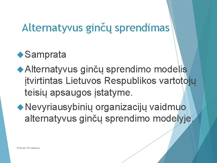 Alternatyvus ginčų sprendimas Samprata Alternatyvus ginčų sprendimo modelis įtvirtintas Lietuvos Respublikos vartotojų teisių apsaugos