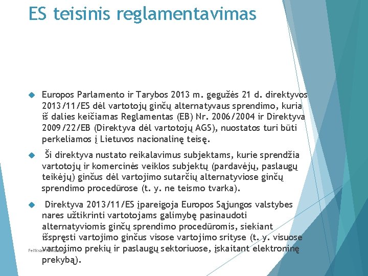 ES teisinis reglamentavimas Europos Parlamento ir Tarybos 2013 m. gegužės 21 d. direktyvos 2013/11/ES