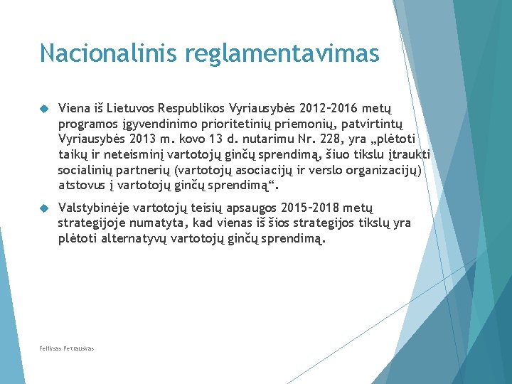 Nacionalinis reglamentavimas Viena iš Lietuvos Respublikos Vyriausybės 2012– 2016 metų programos įgyvendinimo prioritetinių priemonių,