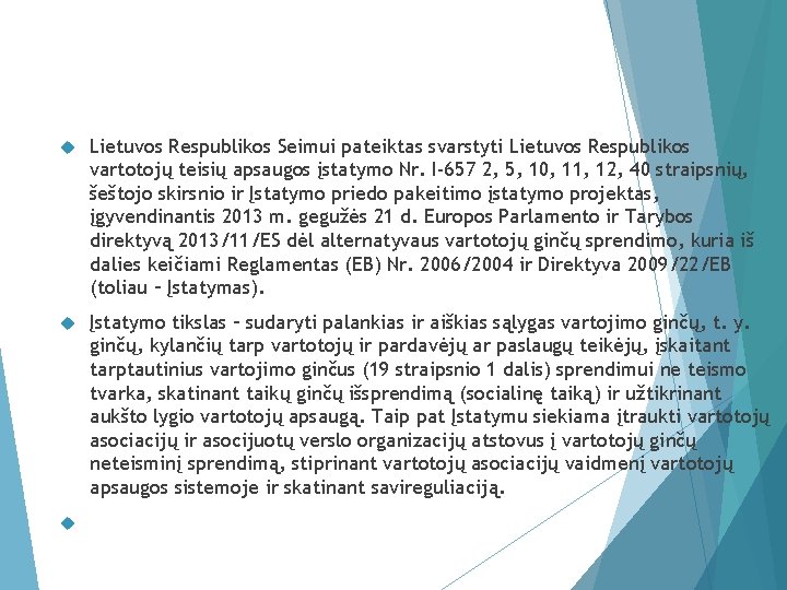  Lietuvos Respublikos Seimui pateiktas svarstyti Lietuvos Respublikos vartotojų teisių apsaugos įstatymo Nr. I-657